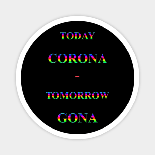 Corona Slogan - Today Corona Magnet